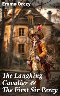 The Laughing Cavalier & The First Sir Percy