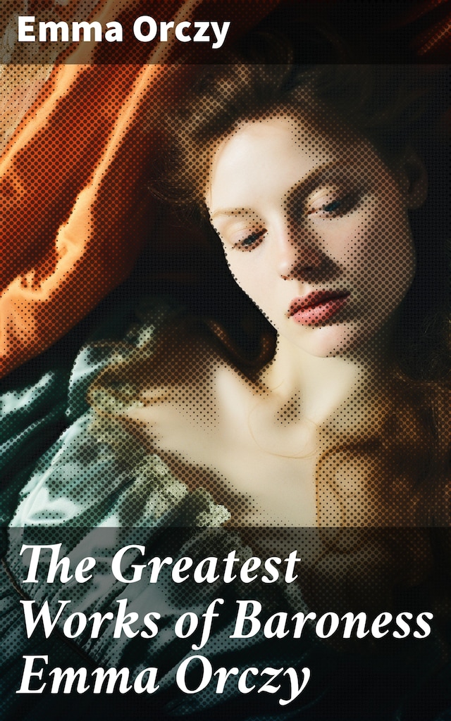 Boekomslag van The Greatest Works of Baroness Emma Orczy