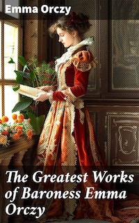 The Greatest Works of Baroness Emma Orczy