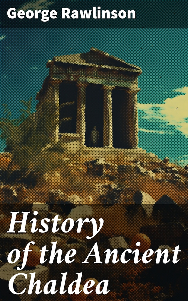 Book cover for History of the Ancient Chaldea