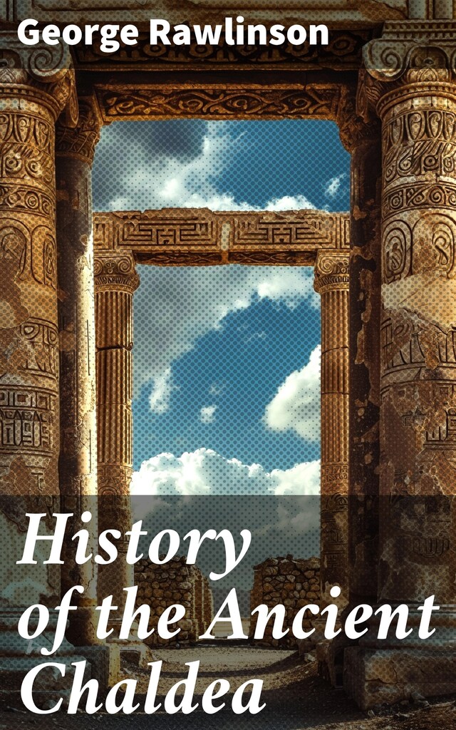 Book cover for History of the Ancient Chaldea