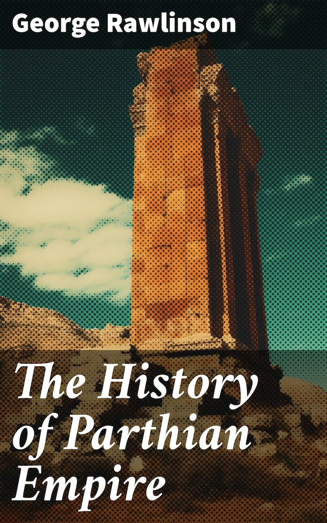 Bogomslag for The History of Parthian Empire