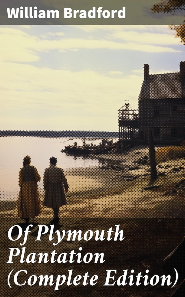 Kirjankansi teokselle Of Plymouth Plantation (Complete Edition)