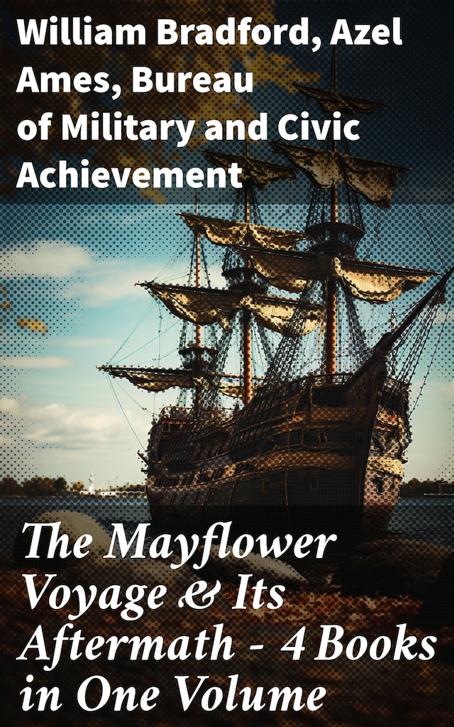 Kirjankansi teokselle The Mayflower Voyage & Its Aftermath – 4 Books in One Volume
