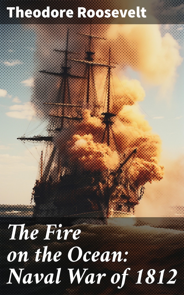 Book cover for The Fire on the Ocean: Naval War of 1812