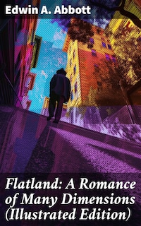 Flatland: A Romance of Many Dimensions (Illustrated Edition)