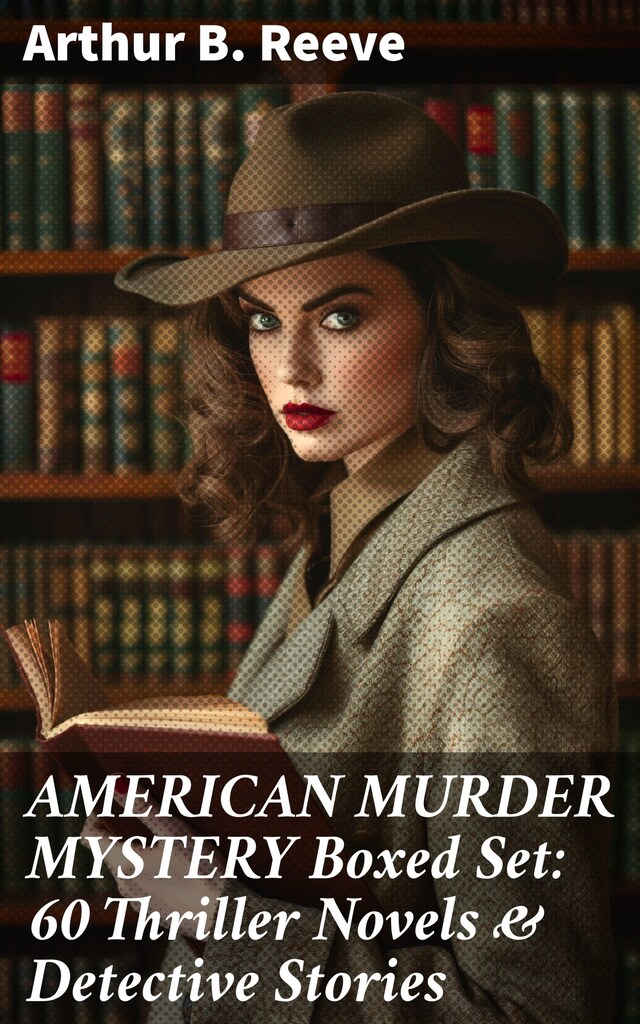 Book cover for AMERICAN MURDER MYSTERY Boxed Set: 60 Thriller Novels & Detective Stories