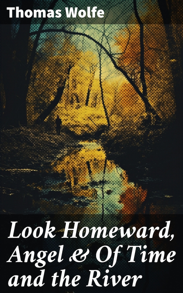 Copertina del libro per Look Homeward, Angel & Of Time and the River