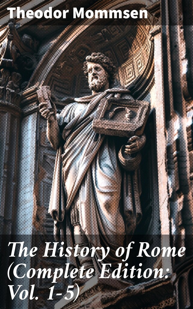 Kirjankansi teokselle The History of Rome (Complete Edition: Vol. 1-5)