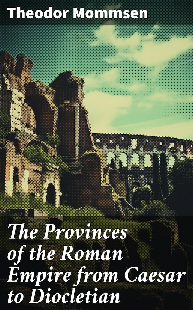 Portada de libro para The Provinces of the Roman Empire from Caesar to Diocletian