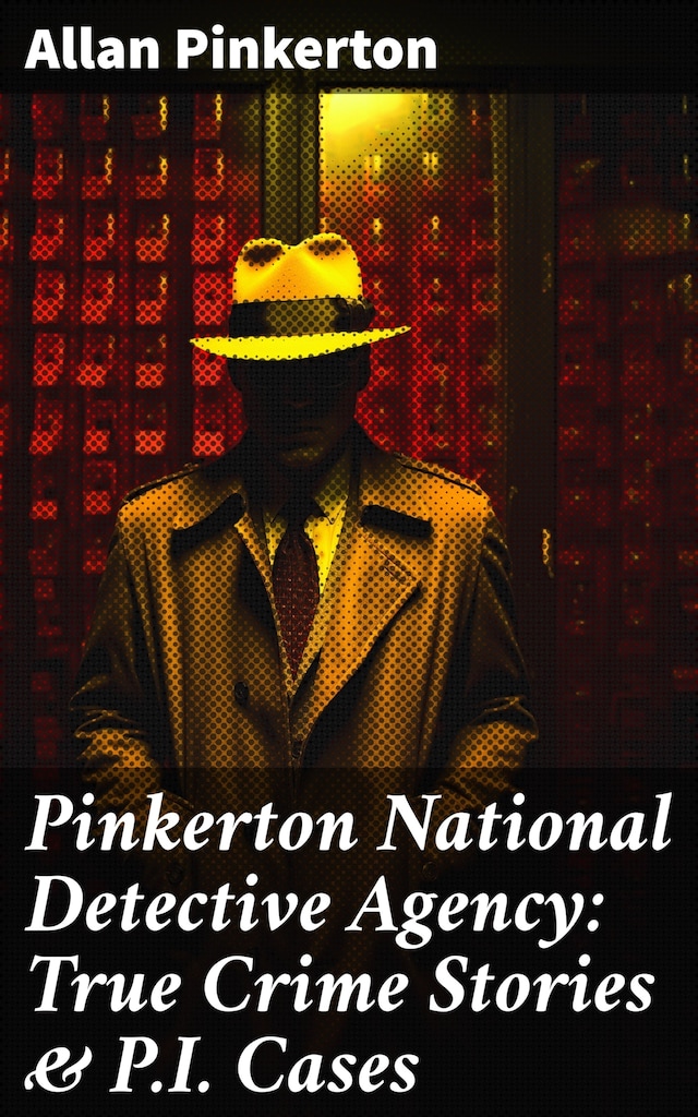 Book cover for Pinkerton National Detective Agency: True Crime Stories & P.I. Cases