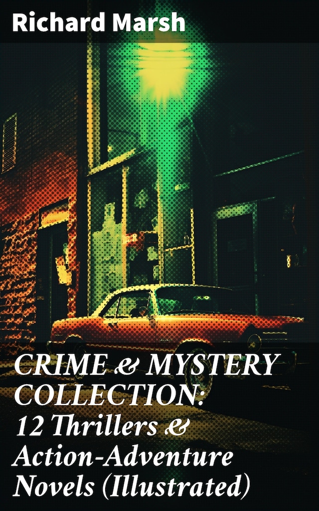 Book cover for CRIME & MYSTERY COLLECTION: 12 Thrillers & Action-Adventure Novels (Illustrated)