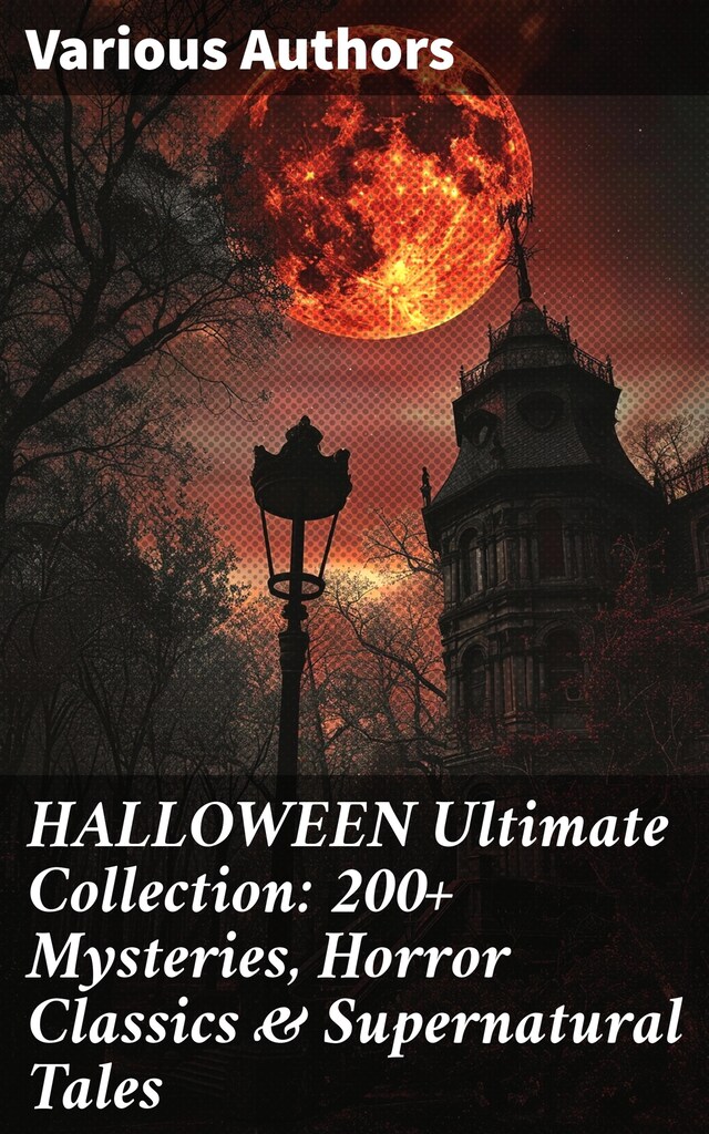 Book cover for HALLOWEEN Ultimate Collection: 200+ Mysteries, Horror Classics & Supernatural Tales