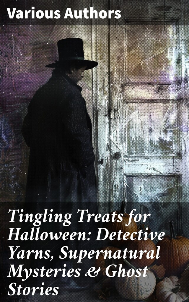 Book cover for Tingling Treats for Halloween: Detective Yarns, Supernatural Mysteries & Ghost Stories