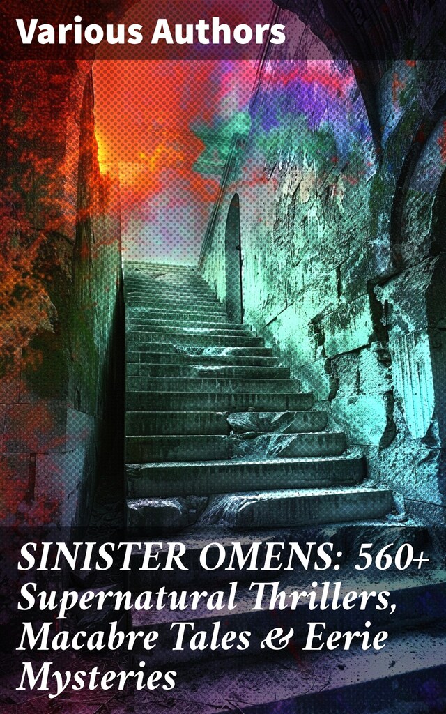 Buchcover für SINISTER OMENS: 560+ Supernatural Thrillers, Macabre Tales & Eerie Mysteries