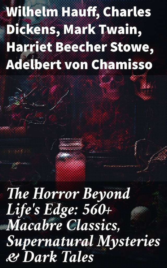 Okładka książki dla The Horror Beyond Life's Edge: 560+ Macabre Classics, Supernatural Mysteries & Dark Tales