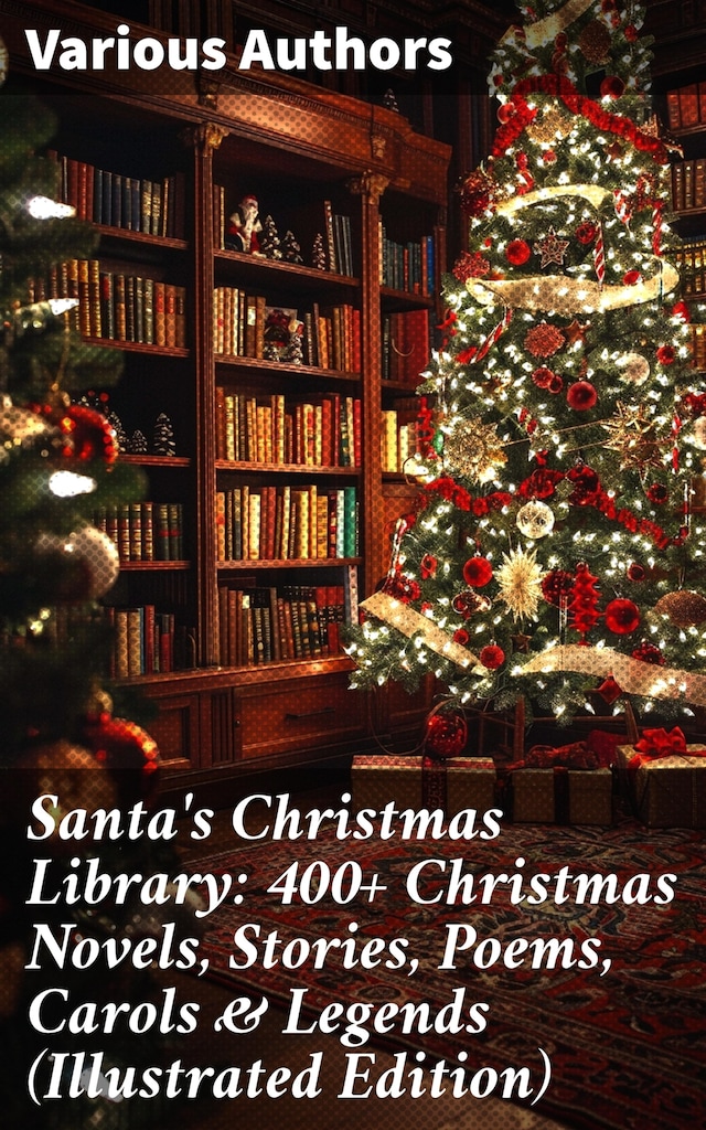 Buchcover für Santa's Christmas Library: 400+ Christmas Novels, Stories, Poems, Carols & Legends (Illustrated Edition)