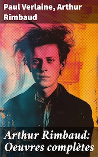 Arthur Rimbaud: Oeuvres complètes
