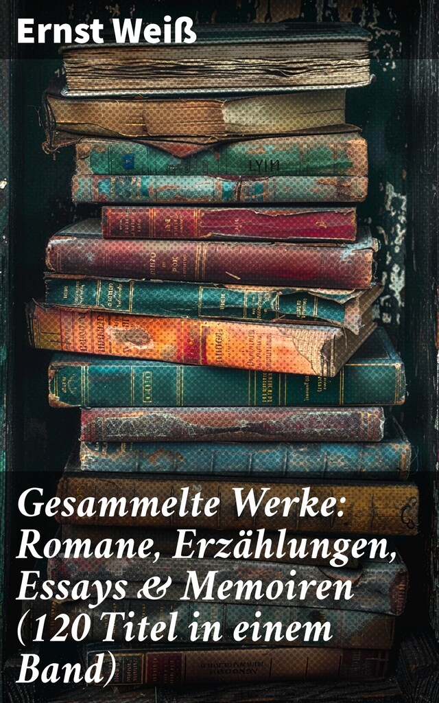 Bokomslag för Gesammelte Werke: Romane, Erzählungen, Essays & Memoiren  (120 Titel in einem Band)