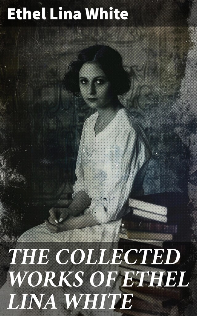 Kirjankansi teokselle THE COLLECTED WORKS OF ETHEL LINA WHITE