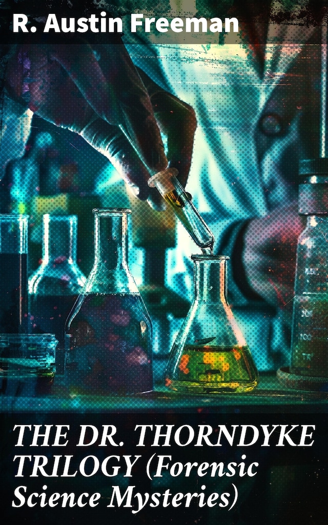 Book cover for THE DR. THORNDYKE TRILOGY (Forensic Science Mysteries)