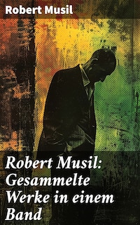 Robert Musil: Gesammelte Werke in einem Band