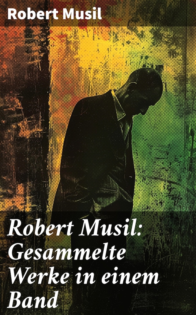 Book cover for Robert Musil: Gesammelte Werke in einem Band