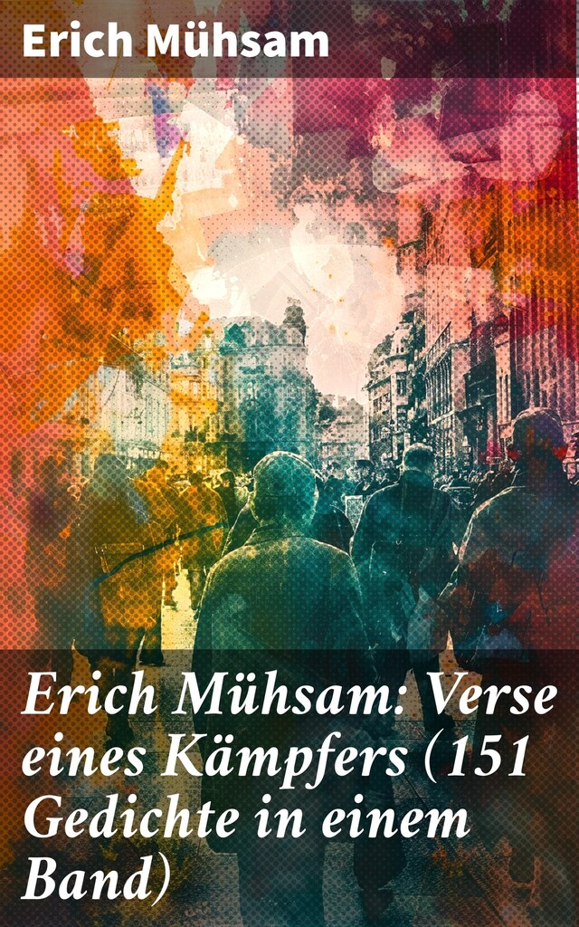 Book cover for Erich Mühsam: Verse eines Kämpfers (151 Gedichte in einem Band)