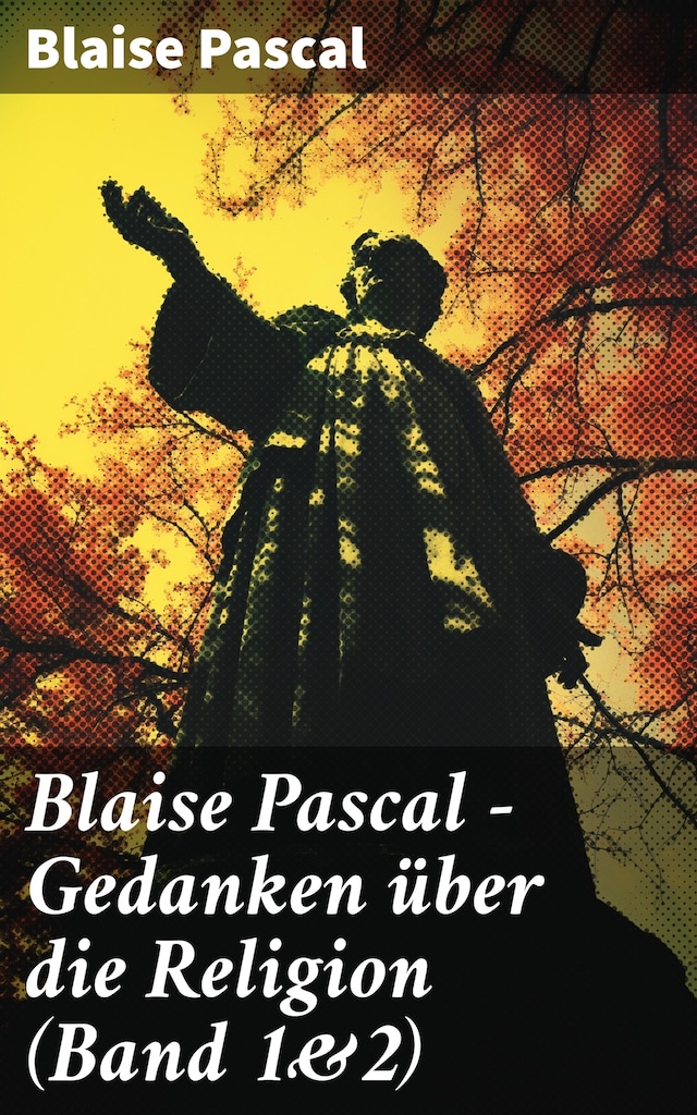 Bokomslag for Blaise Pascal - Gedanken über die Religion (Band 1&2)