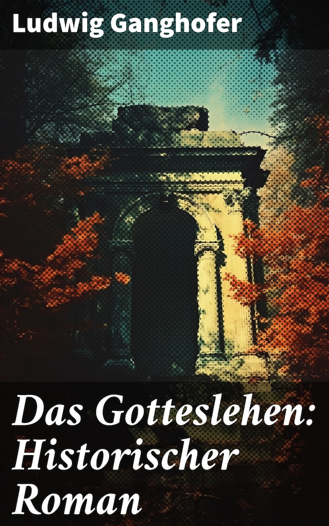 Kirjankansi teokselle Das Gotteslehen: Historischer Roman