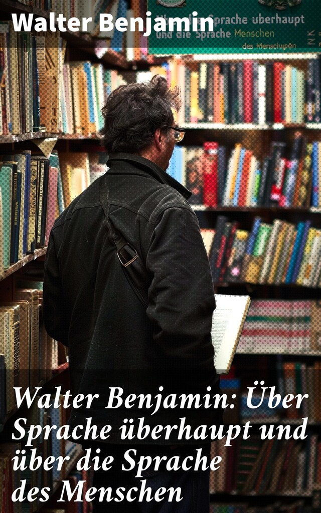 Book cover for Walter Benjamin: Über Sprache überhaupt und über die Sprache des Menschen