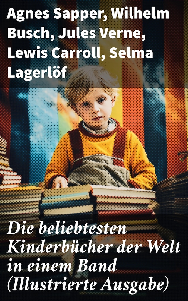 Book cover for Die beliebtesten Kinderbücher der Welt in einem Band (Illustrierte Ausgabe)