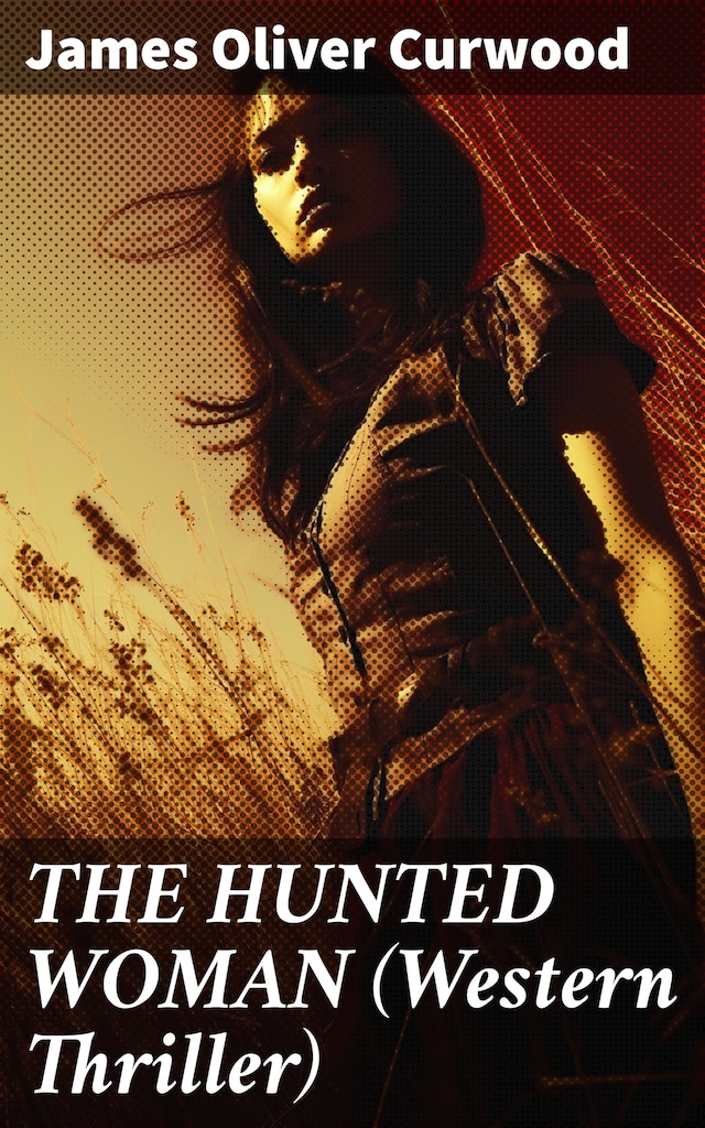 Okładka książki dla THE HUNTED WOMAN (Western Thriller)