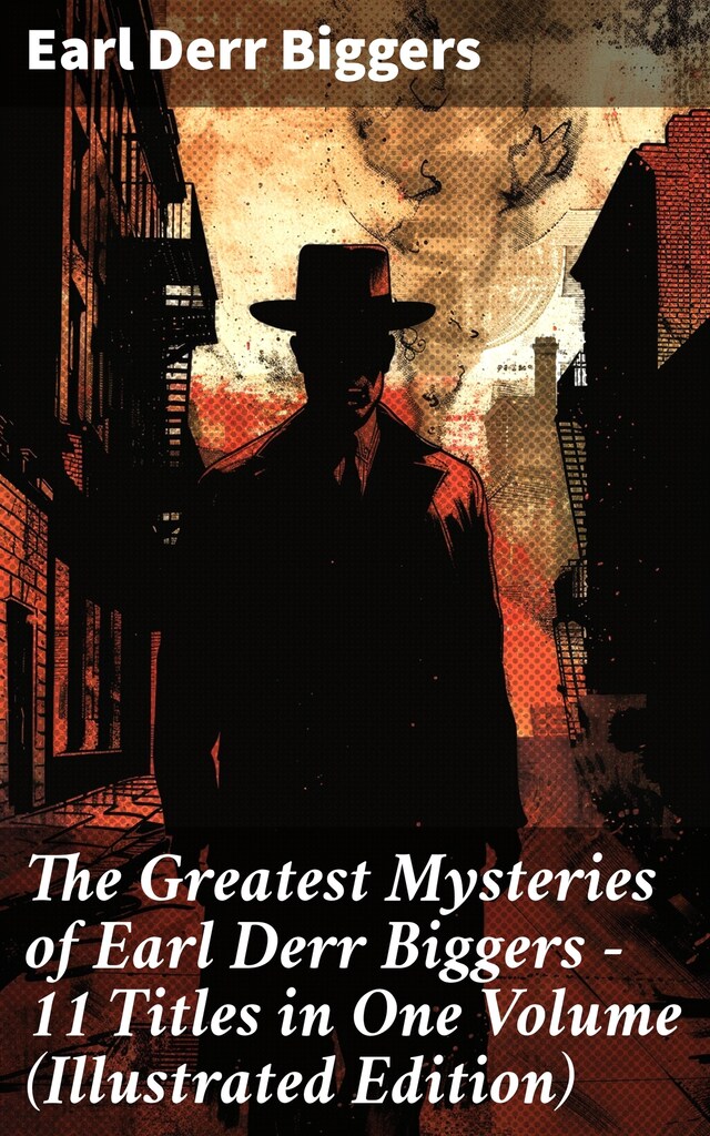 Book cover for The Greatest Mysteries of Earl Derr Biggers – 11 Titles in One Volume (Illustrated Edition)