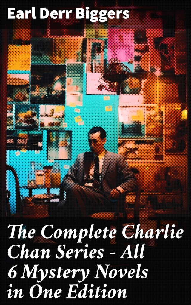 Okładka książki dla The Complete Charlie Chan Series – All 6 Mystery Novels in One Edition