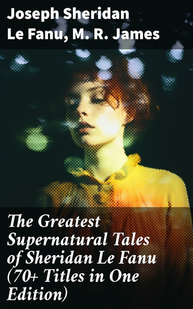 Kirjankansi teokselle The Greatest Supernatural Tales of Sheridan Le Fanu (70+ Titles in One Edition)