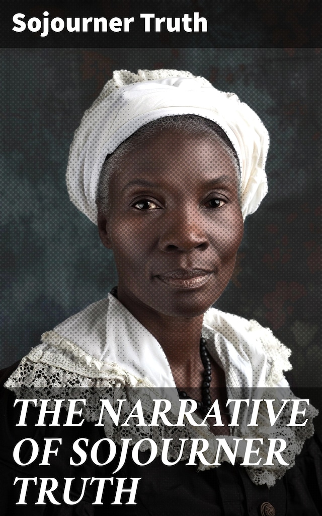 Kirjankansi teokselle THE NARRATIVE OF SOJOURNER TRUTH