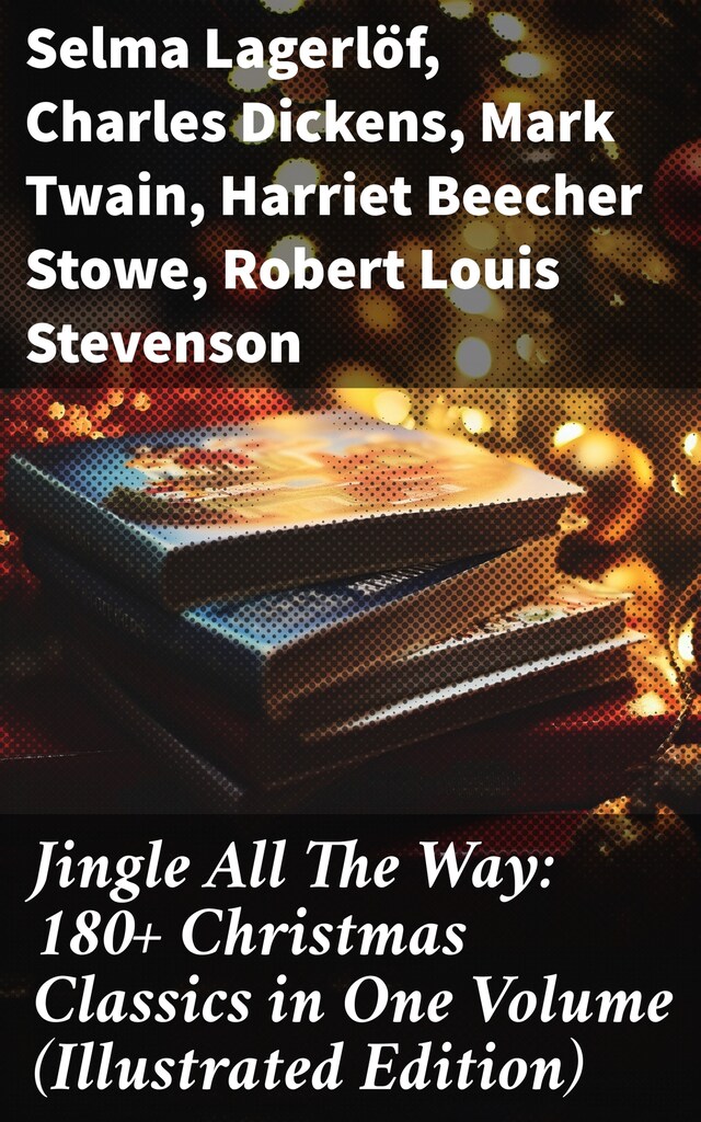 Buchcover für Jingle All The Way: 180+ Christmas Classics in One Volume (Illustrated Edition)