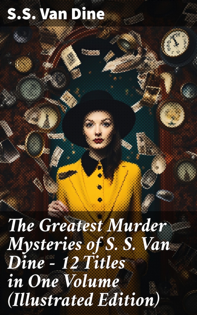 Boekomslag van The Greatest Murder Mysteries of S. S. Van Dine - 12 Titles in One Volume (Illustrated Edition)