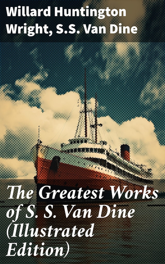 Boekomslag van The Greatest Works of S. S. Van Dine (Illustrated Edition)