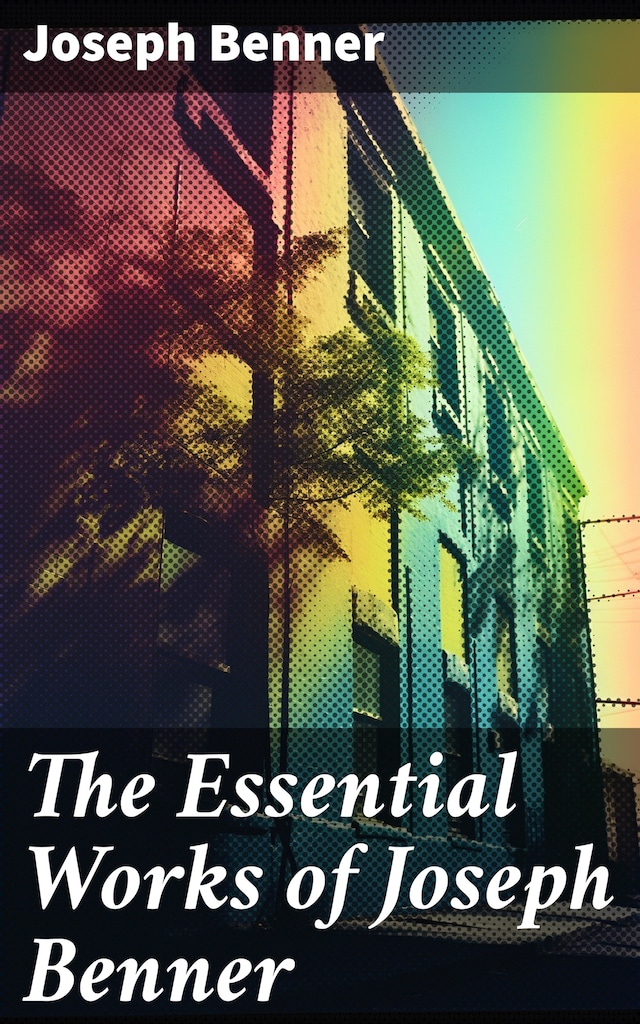 Book cover for The Essential Works of Joseph Benner