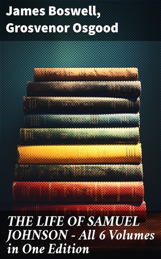 Book cover for THE LIFE OF SAMUEL JOHNSON - All 6 Volumes in One Edition