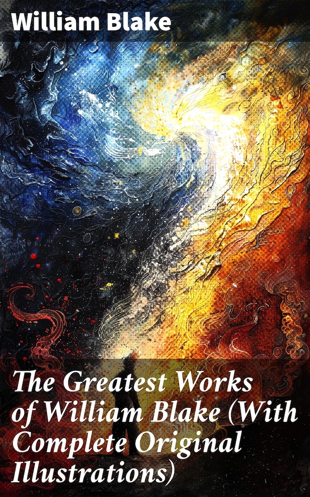 Book cover for The Greatest Works of William Blake (With Complete Original Illustrations)