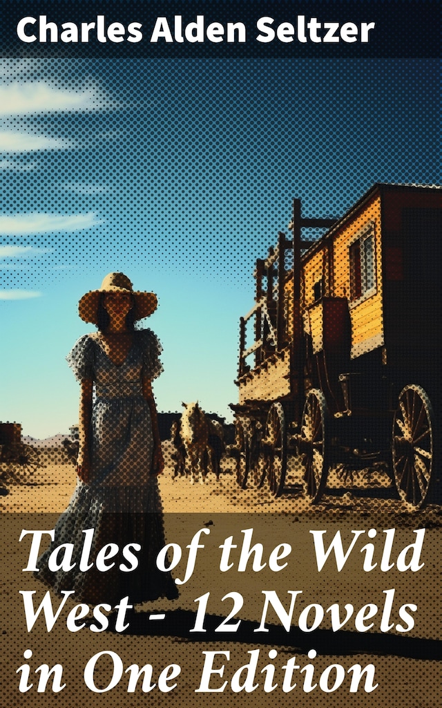 Book cover for Tales of the Wild West - 12 Novels in One Edition