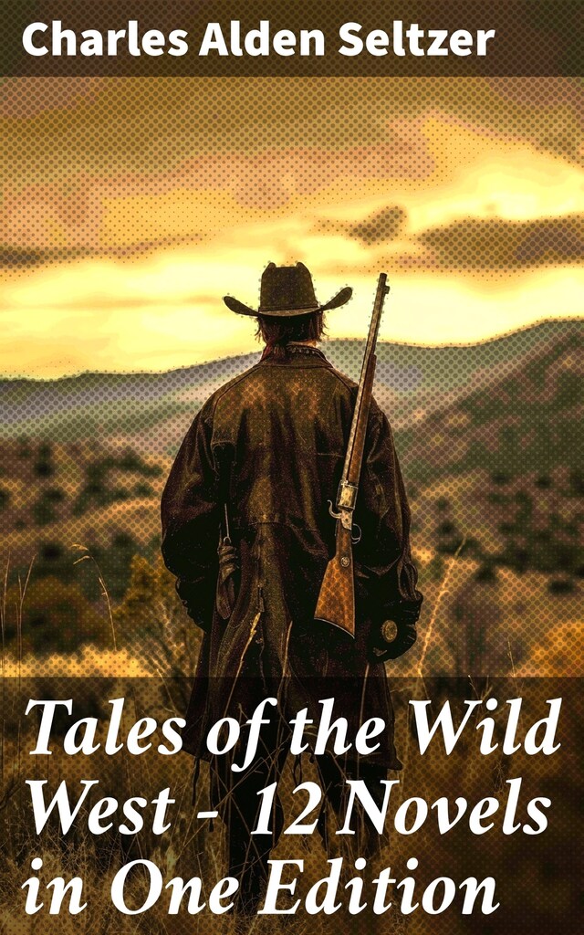 Book cover for Tales of the Wild West - 12 Novels in One Edition