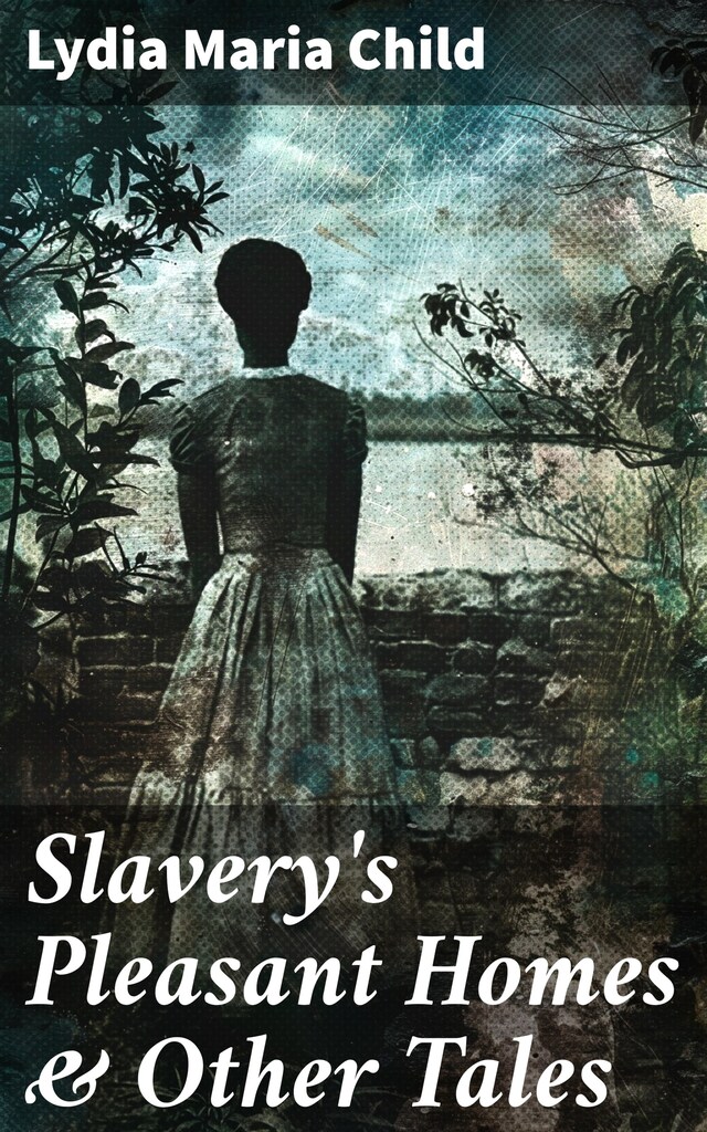 Book cover for Slavery's Pleasant Homes & Other Tales