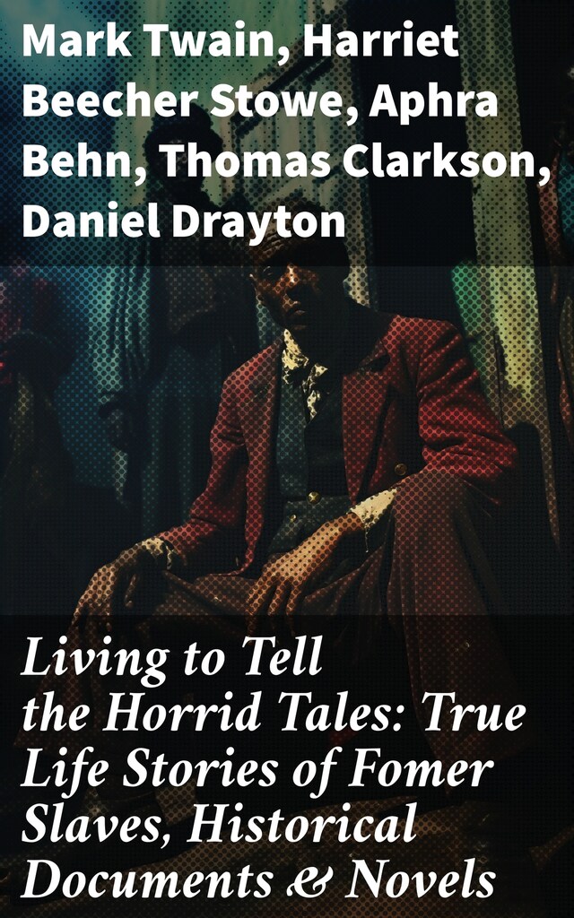 Book cover for Living to Tell the Horrid Tales: True Life Stories of Fomer Slaves, Historical Documents & Novels