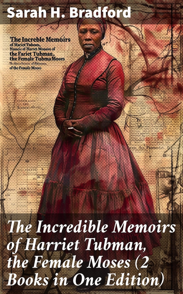 Book cover for The Incredible Memoirs of Harriet Tubman, the Female Moses (2 Books in One Edition)