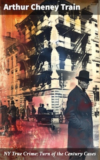 NY True Crime: Turn of the Century Cases
