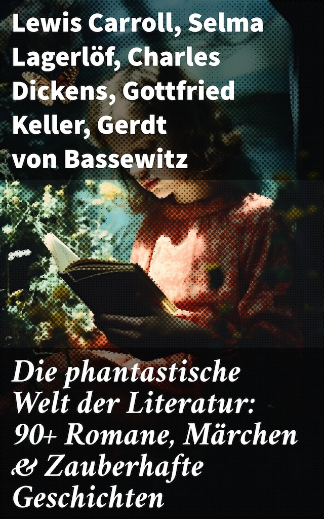 Bokomslag för Die phantastische Welt der Literatur: 90+ Romane, Märchen & Zauberhafte Geschichten